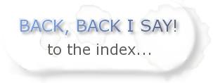 Back, back I say! To the index...